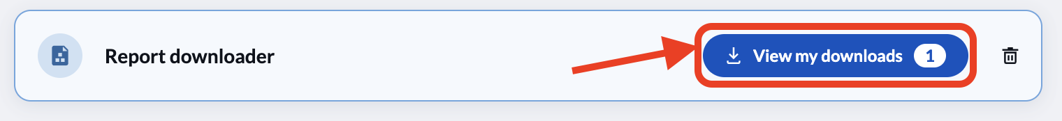 "view my downloads" button appears after reports have been gathered.